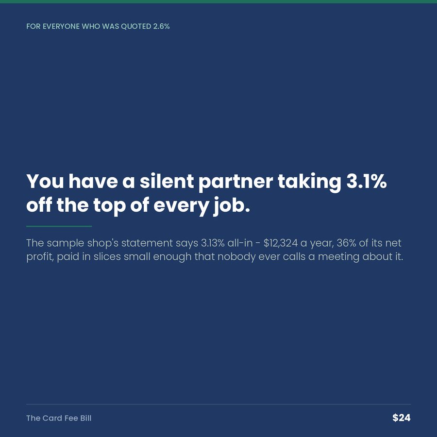 The Card Fee Bill: You Have a Silent Partner Taking 3.1% Off the Top of Every Job. — quote