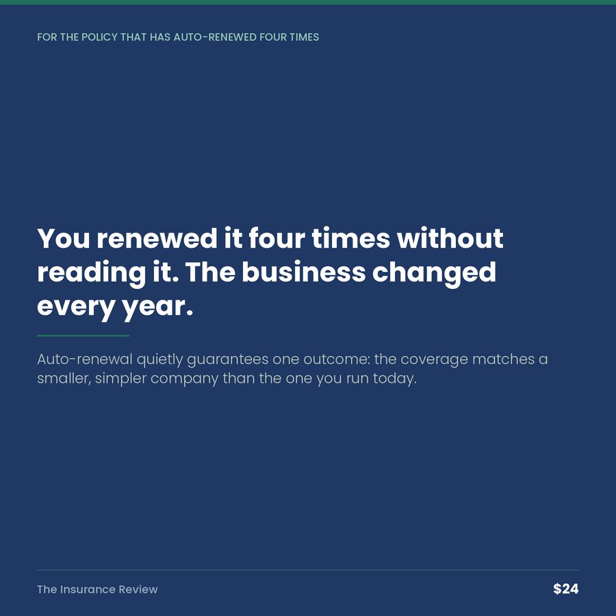 The Insurance Review: You Renewed It Four Times Without Reading It. The Business Changed Every Year. — quote