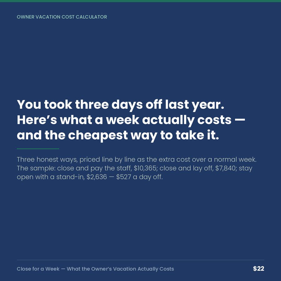 Close for a Week: What the Owner's Vacation Actually Costs — quote